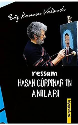 Ressam Hasan Gürpınar’ın Anıları - 1