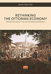 Rethinking The Ottoman Economy - Taxation and the Ottoman Mindset - 1