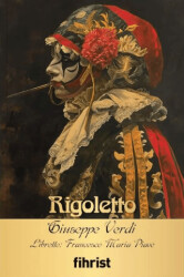 Rigoletto - Opera Klasikleri: 15 - Fihrist Kitap