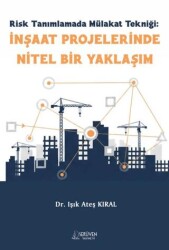 Risk Tanımlamada Mülakat Tekniği: İnşaat Projelerinde Nitel Bir Yaklaşım - Serüven Yayınevi