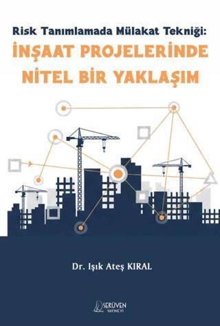 Risk Tanımlamada Mülakat Tekniği: İnşaat Projelerinde Nitel Bir Yaklaşım - 1