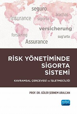 Risk Yönetiminde Sigorta Sistemi - Kavramsal Çerçevesi Ve İşletmeciliği - 1