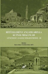 Ritüelleri ve Anlatılarıyla Kutsal Mekanlar - 1