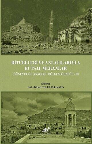 Ritüelleri ve Anlatılarıyla Kutsal Mekanlar - 1