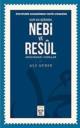 Rivayetlerin Karanlığından Vahyin Aydınlığına Kur’an Işığında Nebi ve Resul Arasındaki Farklar - 1