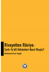 Rivayetten Raviye - Cerh-Ta‘dîl Hükümleri Nasıl Oluştu? - 1