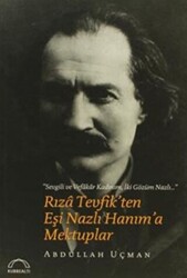 Rıza Tevfik’ten Eşi Nazlı Hanım’a Mektuplar - 1