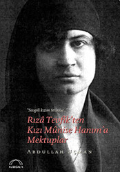 Rıza Tevfik`ten Kızı Munise Hanım`a Mektuplar - 1