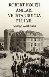 Robert Koleji Anıları ve İstanbul’da Elli Yıl - Dorlion Yayınları