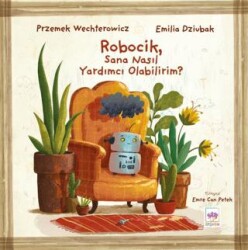 Robocik, Sana Nasıl Yardımcı Olabilirim? - Ötüken Çocuk Yayınları