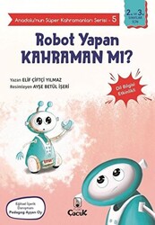 Robot Yapan Kahraman mı? - Anadolu’nun Süper Kahramanları Serisi 5 - 1