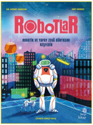 Robotlar: Robotik ve Yapay Zeka Dünyasını Keşfedin - Hep Kitap