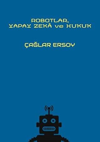 Robotlar Yapay Zeka ve Hukuk - 1