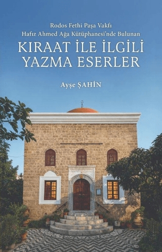 Rodos Fethi Paşa Vakfı Hafız Ahmed Ağa Kütüphanesi`nde Bulunan Kıraat İle İlgili Yazma Eserler - 1