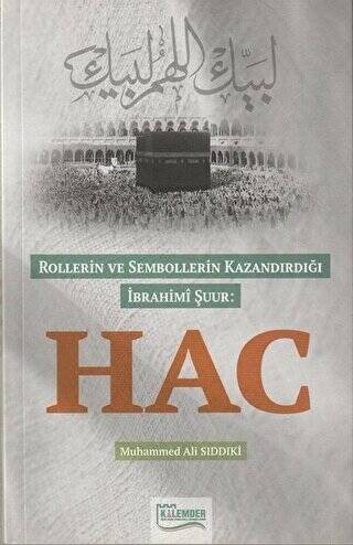 Rollerin ve Sembollerin Kazandırdığı İbrahimi Şuur: Hac - 1