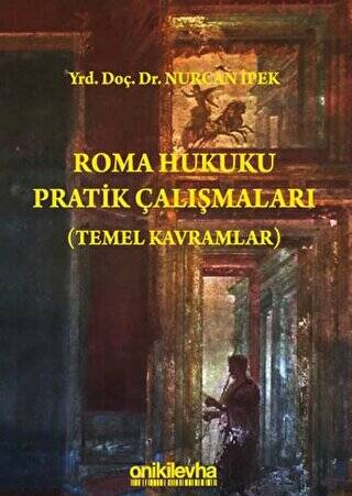 Roma Hukuku Pratik Çalışmaları Temel Kavramlar - 1