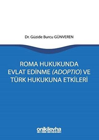 Roma Hukukunda Evlat Edinme Adoptio ve Türk Hukukuna Etkileri - 1