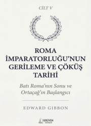 Roma İmparatorluğu’nun Gerileme ve Çöküş Tarihi Beşinci Cilt - Serüven Yayınevi
