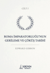 Roma İmparatorluğu’nun Gerileme ve Çöküş Tarihi Cilt I - Serüven Yayınevi