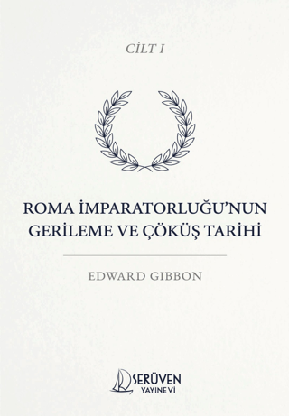 Roma İmparatorluğu’nun Gerileme ve Çöküş Tarihi Cilt I - 1