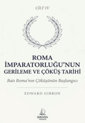 Roma İmparatorluğu’nun Gerileme ve Çöküş Tarihi Dördüncü Cilt - Serüven Yayınevi