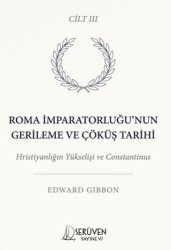 Roma İmparatorluğu’nun Gerileme ve Çöküş Tarihi Üçüncü Cilt - Serüven Yayınevi
