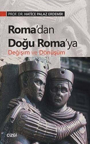 Roma’dan Doğu Roma’ya Değişim ve Dönüşüm - 1