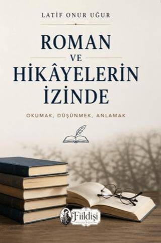 Roman ve Hikâyelerin İzinde - 1