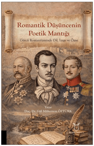 Romantik Düşüncenin Poetik Mantığı Gürcü Romantizminde Dil, İmge ve Özne - 1