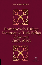 Romanya`da Türkçe Matbuat ve Türk Birliği Gazetesi 1878-1939 - 1