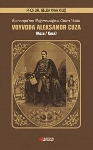 Romanya`nın Bağımsızlığına Giden Yolda Voyvoda Aleksandr Cuza - 1