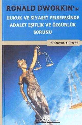 Ronald Dworkin`in Hukuk ve Siyaset Felsefesinde Adalet Eşitlik ve Özgürlük Sorunu - 1