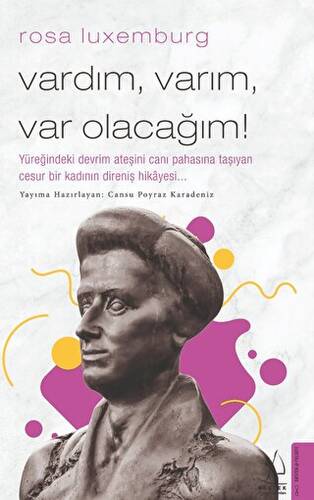 Rosa Luxemburg - Vardım, Varım, Var Olacağım! - 1