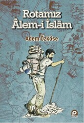 Rotamız Alem-i İslam - Pınar Yayınları