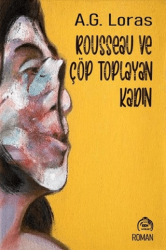 Rousseau ve Çöp Toplayan Kadın - Kekeme Yayınları