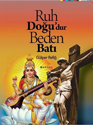 Ruh Doğu`dur Beden Batı - 1