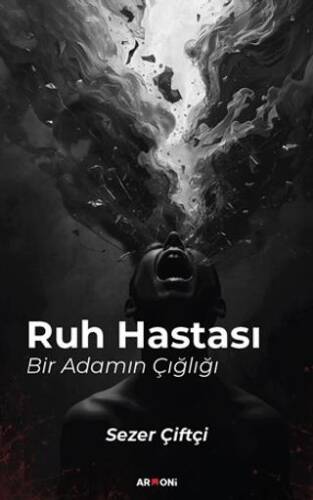 Ruh Hastası Bir Adamın Çığlığı - 1