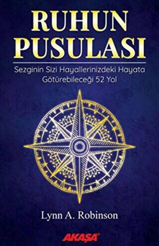 Ruhun Pusulası Sezginin Sizi Hayallerinizdeki Yaşama Götürebileceği 52 Yol - 1