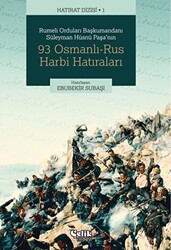 Rumeli Orduları Başkumandanı Süleyman Hüsnü Paşa`nın 93 Osmanlı-Rus Harbi Hatıraları - 1