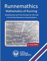 Runnemathics : Mathematics of Running : Modeling Pace and Time Formulas for 10K Half Full and Ultra Marathons Using Simulations - İstanbul Gelişim Üniversitesi Yayınları