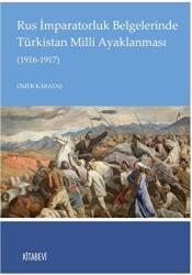 Rus İmparatorluk Belgelerinde Türkistan Milli Ayaklanması 1916-1917 - 1