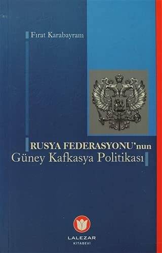Rusya Federasyonu`nun Güney Kafkasya Politikası - 1