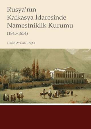 Rusya’nın Kafkasya İdaresinde Namestniklik Kurumu 1845-1854 - 1