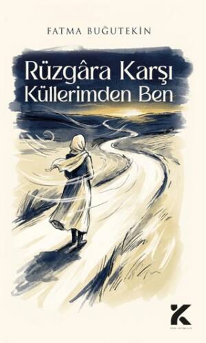 Rüzgara Karşı Küllerimden Ben - 1