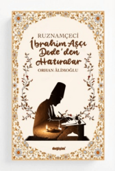 Ruznamçeci İbrahim Aşçı Dede`den Hatıralar - Değişim Yayınları