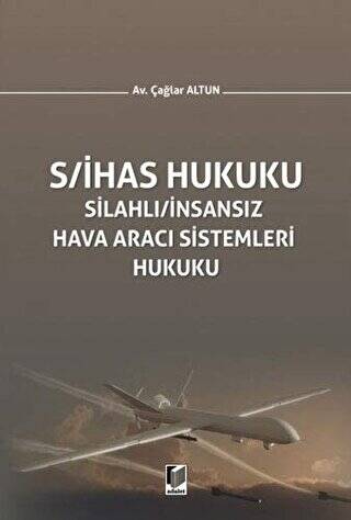 S-İHAS Hukuku - Silahlı - İnsansız Hava Aracı Sistemleri Hukuku - 1