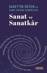 Saadettin Ökten ile Sanat Üzerine Düşünceler - Sanat ve Sanatkar - Kaknüs Yayınları