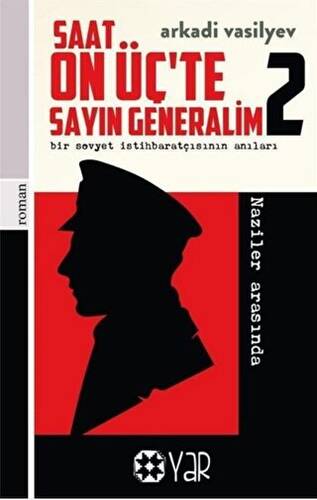 Saat On Üç’te Sayın Generalim 2 - Bir Sovyet İstihbaratçısının Anıları - 1