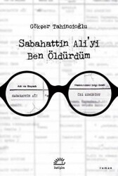 Sabahattin Ali`yi Ben Öldürdüm - 1