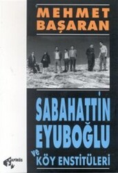 Sabahattin Eyuboğlu ve Köy Enstitüleri Tonguç’a ve Yakınlarına Mektuplarıyla - 1